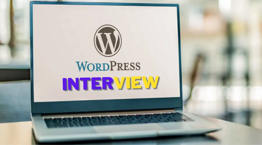 Top 20 Wordpress Interview Questions and Answers