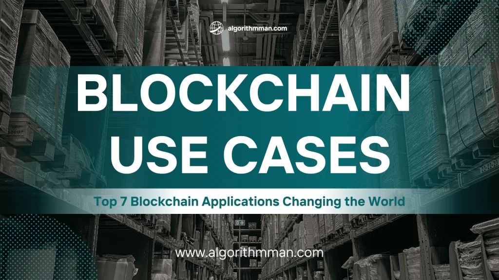 Top 7 Blockchain Applications Changing the World