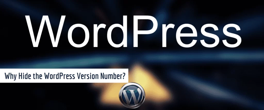 Why Hide the WordPress Version Number